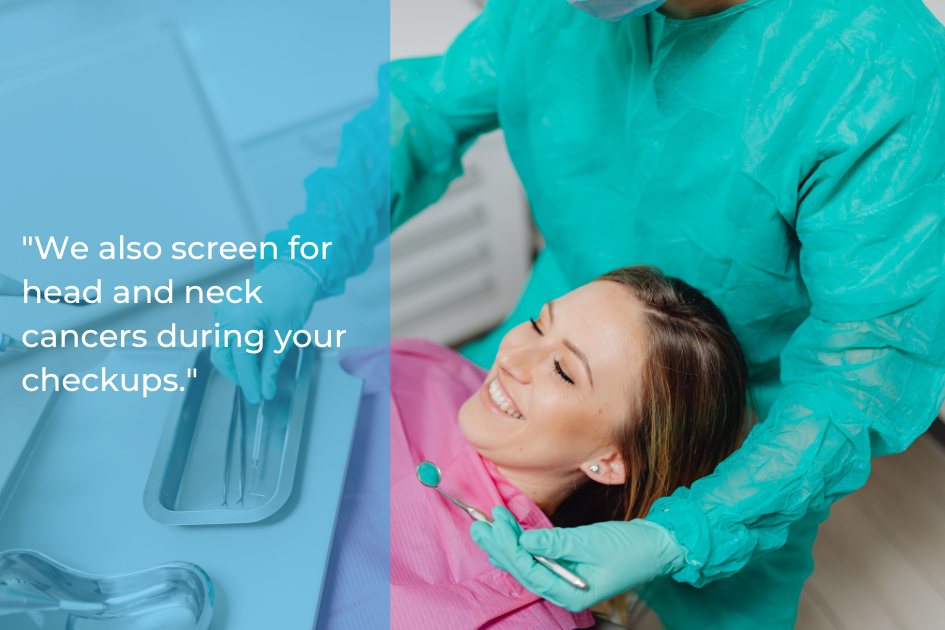 A person in a dental chair smiles while a dental professional in protective gear holds a tool. Text reads: "Our regular Dental Check-Ups include screening for head and neck cancers, ensuring your health with every visit.